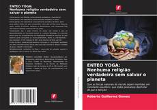 ENTEO YOGA: Nenhuma religião verdadeira sem salvar o planeta kitap kapağı