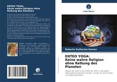 Bookcover of ENTEO YOGA: Keine wahre Religion ohne Rettung des Planeten