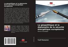 La géopolitique et la diplomatie de la sécurité énergétique européenne kitap kapağı