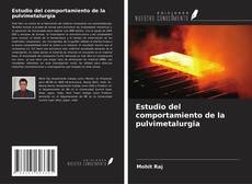 Couverture de Estudio del comportamiento de la pulvimetalurgia