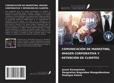 Borítókép a  COMUNICACIÓN DE MARKETING, IMAGEN CORPORATIVA Y RETENCIÓN DE CLIENTES - hoz