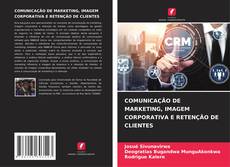Buchcover von COMUNICAÇÃO DE MARKETING, IMAGEM CORPORATIVA E RETENÇÃO DE CLIENTES
