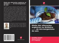 Buchcover von Efeito das alterações orgânicas na dinâmica ...... do microorganismo do solo