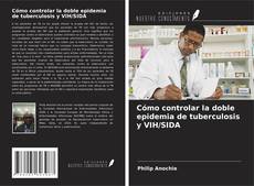 Copertina di Cómo controlar la doble epidemia de tuberculosis y VIH/SIDA