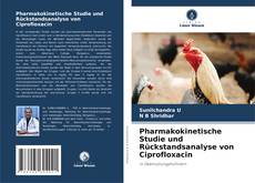Capa do livro de Pharmakokinetische Studie und Rückstandsanalyse von Ciprofloxacin 