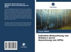 Copertina di Indirekte Beleuchtung von Wäldern durch Ausnutzung von GPUs