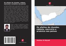 Buchcover von Os efeitos do chumbo, cádmio, mercúrio e arsénico nos peixes