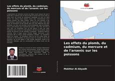 Couverture de Les effets du plomb, du cadmium, du mercure et de l'arsenic sur les poissons