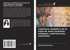 Portada del libro de Cobertura mediática de la trata de seres humanos: enfoques, controversias, soluciones