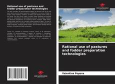 Copertina di Rational use of pastures and fodder preparation technologies