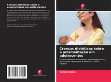 Bookcover of Crenças dietéticas sobre a amamentação em adolescentes