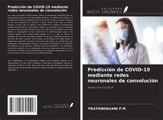 Bookcover of Predicción de COVID-19 mediante redes neuronales de convolución