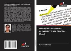 RECENTI PROGRESSI NEL RILEVAMENTO DEL CANCRO ORALE kitap kapağı