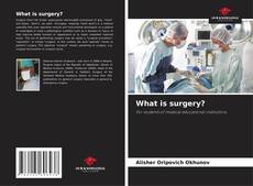 Copertina di What is surgery?
