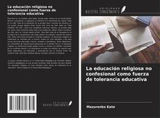 Buchcover von La educación religiosa no confesional como fuerza de tolerancia educativa