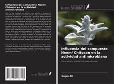 Influencia del compuesto Neem/ Chitosan en la actividad antimicrobiana kitap kapağı