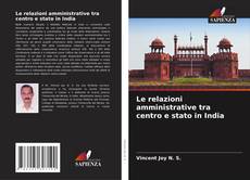 Le relazioni amministrative tra centro e stato in India kitap kapağı