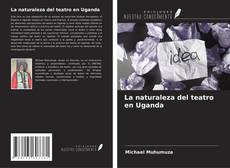 La naturaleza del teatro en Uganda kitap kapağı