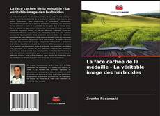 Обложка La face cachée de la médaille - La véritable image des herbicides
