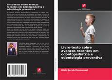 Livro-texto sobre avanços recentes em odontopediatria e odontologia preventiva kitap kapağı