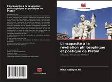 Buchcover von L'incapacité à la révélation philosophique et poétique de Platon