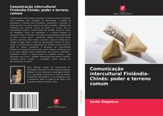 Copertina di Comunicação intercultural Finlândia-Chinês: poder e terreno comum
