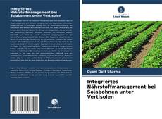 Copertina di Integriertes Nährstoffmanagement bei Sojabohnen unter Vertisolen