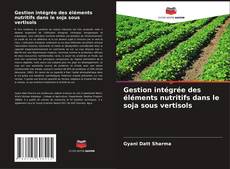 Capa do livro de Gestion intégrée des éléments nutritifs dans le soja sous vertisols 