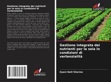 Copertina di Gestione integrata dei nutrienti per la soia in condizioni di vertenzialità