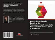 Buchcover von Innovations dans le domaine de l'environnement mondial : de nouvelles études pour la durabilité