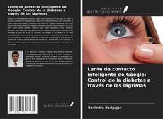 Capa do livro de Lente de contacto inteligente de Google: Control de la diabetes a través de las lágrimas 