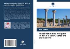 Buchcover von Philosophie und Religion in Buch II von Ciceros De Diuinatione
