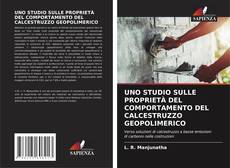 Bookcover of UNO STUDIO SULLE PROPRIETÀ DEL COMPORTAMENTO DEL CALCESTRUZZO GEOPOLIMERICO