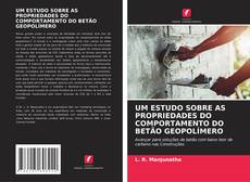 Portada del libro de UM ESTUDO SOBRE AS PROPRIEDADES DO COMPORTAMENTO DO BETÃO GEOPOLÍMERO