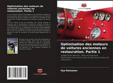 Bookcover of Optimisation des moteurs de voitures anciennes en restauration. Partie 1