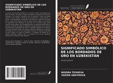 Buchcover von SIGNIFICADO SIMBÓLICO DE LOS BORDADOS DE ORO EN UZBEKISTÁN