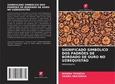 SIGNIFICADO SIMBÓLICO DOS PADRÕES DE BORDADO DE OURO NO UZBEQUISTÃO kitap kapağı