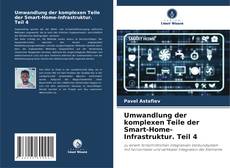 Capa do livro de Umwandlung der komplexen Teile der Smart-Home-Infrastruktur. Teil 4 