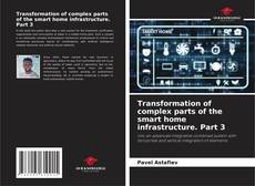 Transformation of complex parts of the smart home infrastructure. Part 3 kitap kapağı
