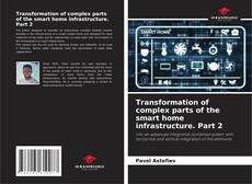Portada del libro de Transformation of complex parts of the smart home infrastructure. Part 2