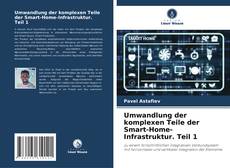 Capa do livro de Umwandlung der komplexen Teile der Smart-Home-Infrastruktur. Teil 1 