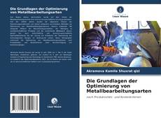 Bookcover of Die Grundlagen der Optimierung von Metallbearbeitungsarten