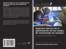 Buchcover von Aspectos básicos de la optimización de los modos de mecanizado de metales
