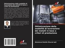 Bookcover of Ottimizzazione delle modalità di lavorazione dei metalli in base a criteri di prestazione