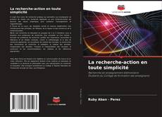 La recherche-action en toute simplicité kitap kapağı