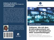 Faktoren, die mit dem Ernährungszustand von Frauen im reproduktiven Alter zusammenhängen kitap kapağı