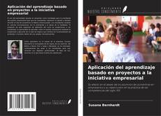 Copertina di Aplicación del aprendizaje basado en proyectos a la iniciativa empresarial