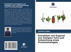 Buchcover von Extraktion von Eugenol aus heiligem Tulsi und Entwicklung eines Proniosomengels