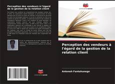 Buchcover von Perception des vendeurs à l'égard de la gestion de la relation client
