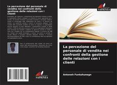 Bookcover of La percezione del personale di vendita nei confronti della gestione delle relazioni con i clienti
